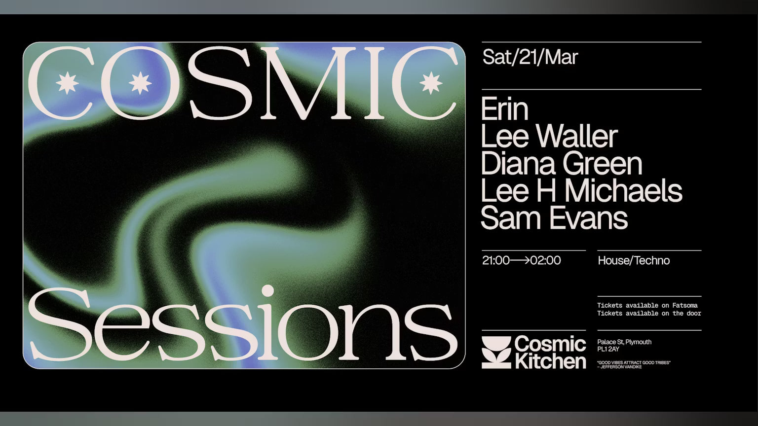 Cosmic Sessions: w/ Diana Green, Lee Waller, Lee H Michaels, Sam Evans + Er in Dors (Erin) {House + Techno}
